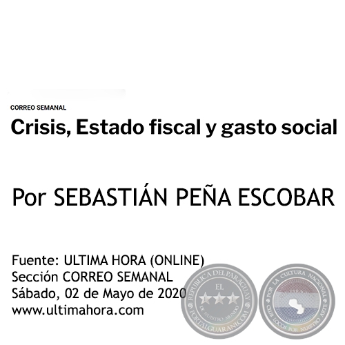 CRISIS, ESTADO FISCAL Y GASTO SOCIAL - Por SEBASTIÁN PEÑA ESCOBAR - Sábado, 02 de Mayo de 2020